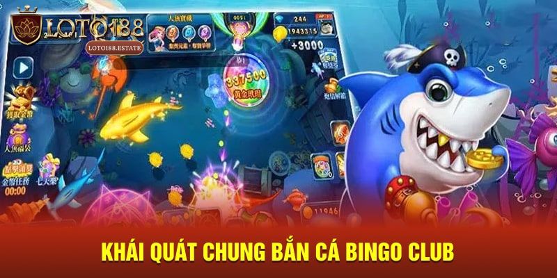 Bắn Cá Bingo - Game Săn Cá Đổi Thưởng Hấp Dẫn Nhất 2026 2 Đôi nét khái quát về siêu phẩm Bắn Cá Bingo