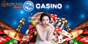 WM Casino - Sòng Bài Trực Tuyến Đẳng Cấp Nhất Tại Loto188